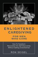  Enlightened Caregiving for Men Who Care