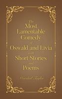 The Most Lamentable Comedy of Oswald and Livia with Short Stories and Poems