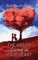   The Art of Living in Your Heart