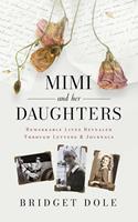   Mimi and Her Daughters: Remarkable Lives Revealed Through Letters and Journals