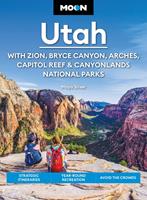   Moon Utah: With Zion, Bryce Canyon, Arches, Capitol Reef & Canyonlands National Parks
