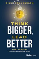   Think Bigger, Lead Better