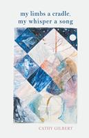   My Limbs a Cradle, my Whisper a Song