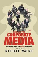   Against the Corporate Media