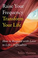   Raise Your Frequency, Transform Your Life