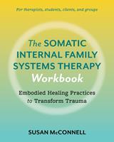   The Somatic Internal Family Systems Therapy Workbook