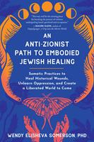   An Anti-Zionist Path to Embodied Jewish Healing