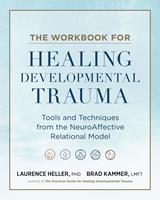   The Workbook for Healing Developmental Trauma