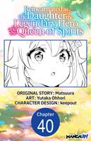   Reincarnated as the Daughter of the Legendary Hero and the Queen of Spirits #040