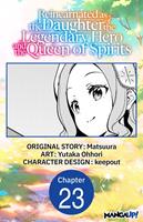   Reincarnated as the Daughter of the Legendary Hero and the Queen of Spirits #023