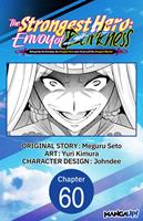 The Strongest Hero: Envoy of Darkness -Betrayed by His Comrades, the Strongest Hero Joins Forces with the Strongest Monster- #060