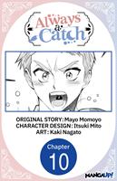   Always a Catch #010