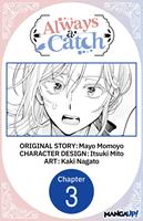   Always a Catch #003