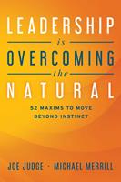   Leadership Is Overcoming the Natural