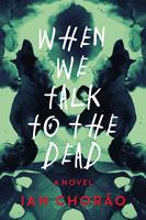   When We Talk to the Dead