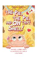 The Pie, The Pie and Oh That Smell!