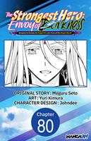 The Strongest Hero: Envoy of Darkness -Betrayed by His Comrades, the Strongest Hero Joins Forces with the Strongest Monster- #080