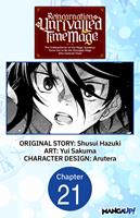Reincarnation of the Unrivalled Time Mage: The Underachiever at the Magic Academy Turns Out to Be the Strongest Mage Who Controls Time! #021