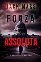 Forza Assoluta (Un Thriller Politico con Jake Mercer Libro 3)