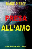   Presa all'amo (Un Thriller di Laura Frost — Libro 10)
