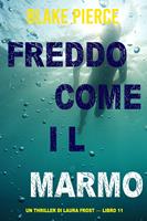   Freddo come il marmo (Un Thriller di Laura Frost — Libro 11)