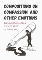   Compositions on Compassion and Other Emotions