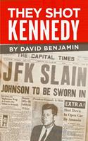   They Shot Kennedy