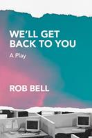   We'll Get Back to You