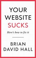   Your Website Sucks