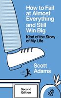  How to Fail at Almost Everything and Still Win Big: Kind of the Story of My Life, Second Edition