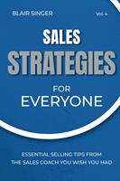 Sales Strategies for Everyone: Essential Selling Tips From The Sales Coach You Wish You Had