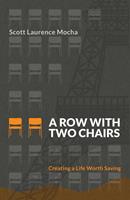   A Row With Two Chairs: Creating a Life Worth Saving