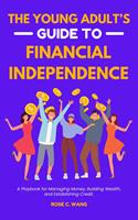   The Young Adult's Guide to Financial Independence