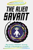   The Alien Savant: My Autistic Brother's Journey Through a Neurotypical Universe