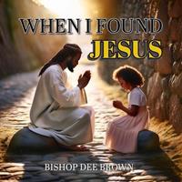   When I Found Jesus