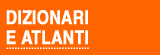 Dizionari e Atlanti
