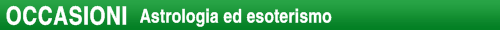 OCCASIONI Astrologia ed esoterismo 