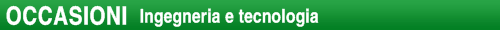 OCCASIONI Ingegneria e tecnologia