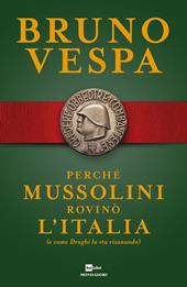 Perchè Mussolini rovinò l'Italia (e come Draghi la sta risanando). Copia autografata