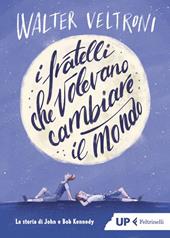 I fratelli che volevano cambiare il mondo. La storia di John e Bob Kennedy. Copia autografata