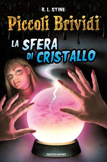 La sfera di cristallo - R. L. Stine - Libro Mondadori 2022, Piccoli brividi 1+1 | Libraccio.it