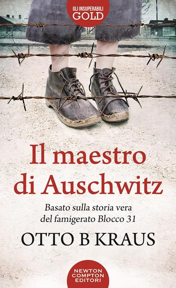Il maestro di Auschwitz - Otto B Kraus - Libro Newton Compton Editori 2020, GIG 1+1 | Libraccio.it