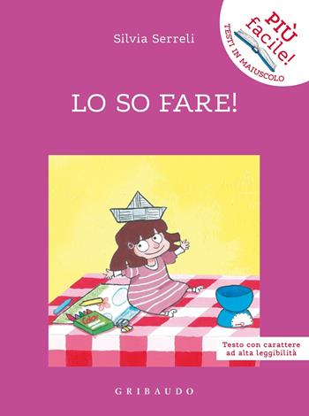 Lo so fare! - Silvia Serreli - Libro Gribaudo 2021, Gribaudo 1+1 | Libraccio.it