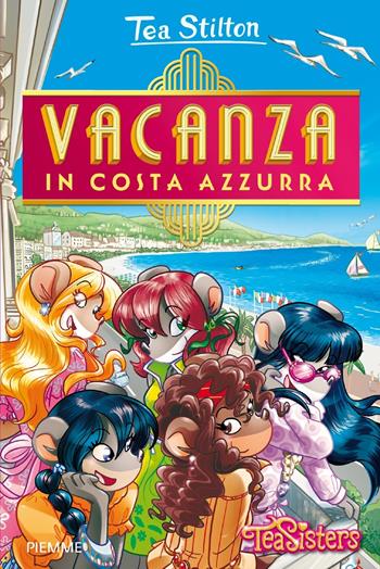 Vacanza in Costa Azzurra - Tea Stilton - Libro Piemme 2021, Tea Sisters Collection 1+1 | Libraccio.it