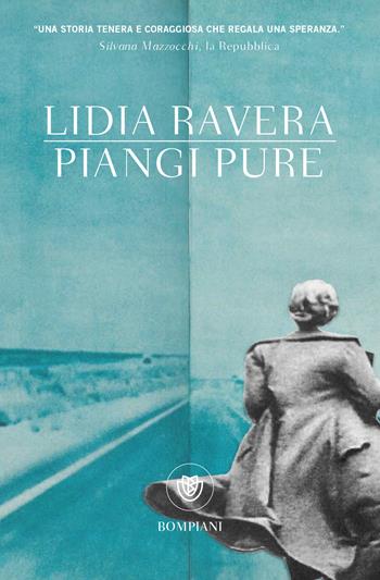 Piangi pure - Lidia Ravera - Libro Bompiani 2021, Bompiani 1+1 | Libraccio.it