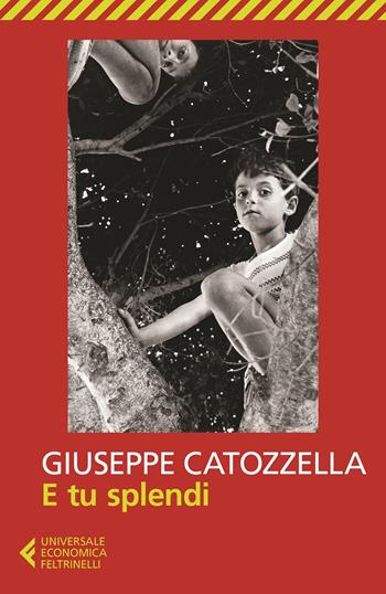 E tu splendi - Giuseppe Catozzella - Libro Feltrinelli 2021, UE 1+1 | Libraccio.it