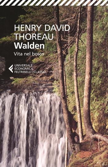 Walden. Vita nel bosco - Henry David Thoreau - Libro Feltrinelli 2021, UE 1+1 | Libraccio.it