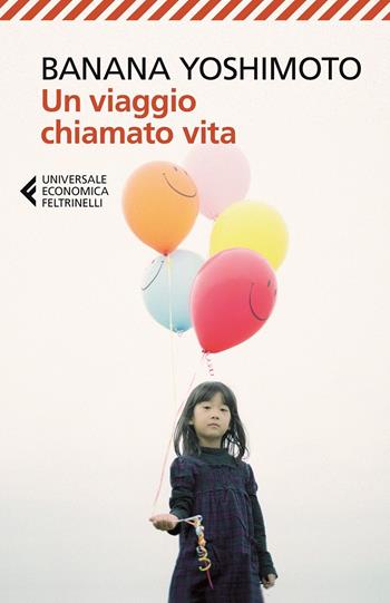 Un viaggio chiamato vita - Banana Yoshimoto - Libro Feltrinelli 2021, UE 1+1 | Libraccio.it