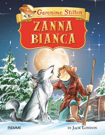 Zanna Bianca di Jack London - Geronimo Stilton - Libro Piemme 2021, Geronimo Stilton 1+1 | Libraccio.it