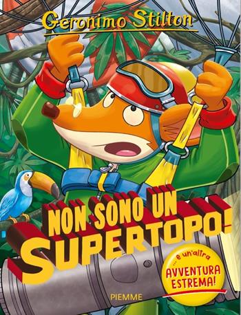 Non sono un supertopo!... e un'altra avventura estrema - Geronimo Stilton - Libro Piemme 2021, Geronimo Stilton 1+1 | Libraccio.it